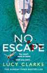 No Escape: A gripping, escapist crime thriller for summer 2024 from the Sunday Times bestselling author of The Hike