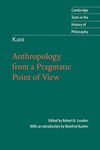 Kant: Anthropology from a Pragmatic Point of View (Cambridge Texts in the History of Philosophy)