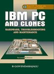 IBM PC AND CLONES:Hardware, Troubleshooting and Maintenance