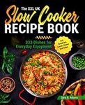 The XXL UK Slow Cooker Recipe Book: 333 Dishes for Everyday Enjoyment incl. Breakfast, Lunch, Dinner and Sides