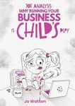 TOT ANALYSIS: Why Running Your Business is Child’s Play