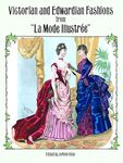 Victorian and Edwardian Fashions from "La Mode Illustree (Dover Fashion and Costumes)