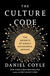 The Culture Code: The Secrets of Highly Successful Groups