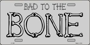 Bad To The Bone Metal License Plate