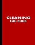 Cleaning Log Book: Cleaning Record Log Book | Daily Cleaning Checklist for Home, Office, Hotel, Cafe, Restaurant, Small Business, School, Care Homes, Clinic, etc. (Schedule Journal Records/Books) - Red