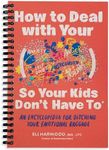 How to Deal with Your ____ So Your Kids Don't Have to: An Encyclopedia for Ditching Your Emotional Baggage (Parenting Book Series)