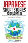 Japanese Short Stories for Beginners: 20 Captivating Short Stories to Learn Japanese & Grow Your Vocabulary the Fun Way! (Easy Japanese Stories)