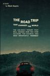 The Road Trip that Changed the World: The Unlikely Theory that will Change How You View Culture, the Church, and, Most Importantly, Yourself