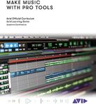 Make Music with Pro Tools: Official Avid Curriculum