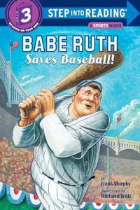 Babe Ruth Saves Baseball! (Step into Reading 3)