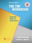 The TWI Workbook: Essential Skills for Supervisors, Second Edition