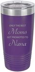 Only The Best Moms Get Promoted to Nana Stainless Steel Engraved Insulated Tumbler 20 Oz Travel Coffee Mug, Purple