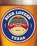 Beer Lover's Texas: Best Breweries,