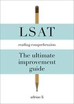 LSAT Reading Comprehension - The Ultimate Improvement Guide