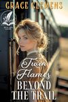 Twin Flames Beyond the Trail: An Inspirational Romance Novel (Hearts of the Untamed West)