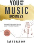 YOU and the Music Business: Empowering Independent Artists: A Self-Care Guide to Finding Balance and Joy in Today’s Music Industry.