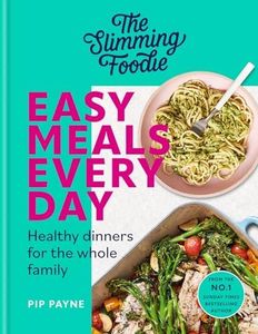 The Slimming Foodie Easy Meals Every Day: Healthy dinners for the whole family