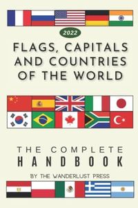 Flags, Capitals and Countries of the World: The Complete Handbook