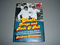 Chefs, Drugs and Rock & Roll: How Food Lovers, Free Spirits, Misfits and Wanderers Created a New American Profession