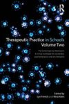 Therapeutic Practice in Schools Volume Two: The contemporary adolescent: A clinical workbook for counsellors, psychotherapists and arts therapists