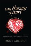 My Human Heart: Where Science and Faith Collide