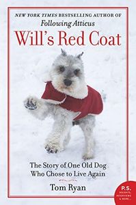Will's Red Coat: The Story of One Old Dog Who Chose to Live Again – A Boston Globe Bestselling Memoir of Empathy and Redemption