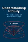 Understanding Infinity: The Mathematics of Infinite Processes