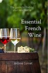 Essential French Wine: The guide to picking your next bottle