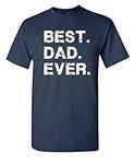 Feelin Good Tees Best Dad Ever Gift for Dad for Dad Husband Mens Funny T Shirt, Navy, X-Large