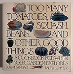 Too Many Tomatoes, Squash, Beans, a