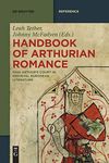 Handbook of Arthurian Romance: King Arthur's Court in Medieval European Literature (De Gruyter Reference)