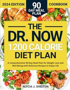 The Now 1200 Calorie Diet Plan: A Comprehensive 90-Day Meal Plan for Weight Loss and Well-Being with Delicious Recipes to Enjoy Life