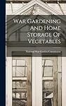 War Gardening And Home Storage Of V