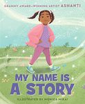 My Name Is a Story: An Empowering First Day of School Book for Kids