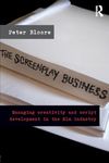 The Screenplay Business: Managing Creativity and Script Development in the Film Industry