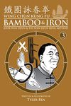 Wing Chun Kung Fu Bamboo & Iron 3: Jook Wan Heun & Tin Wan Heun Ring Method: Training Methods of Sifu Lee Bing Choi: Methods and Maxims of Sifu Lee Bi