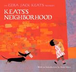 Keats's Neighborhood: An Ezra Jack Keats Treasury