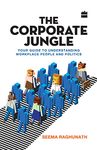 The Corporate Jungle: Your Guide to Understanding Workplace People and Politics