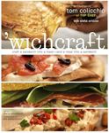 'wichcraft: Craft a Sandwich into a Meal--And a Meal into a Sandwich: A Cookbook