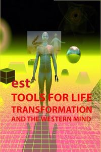 est, Tools For Life, Transformation, And The Western Mind