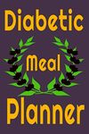 Diabetic Meal Planner: 52-Week Meal Planning Organizer with Weekly Grocery Shopping List and Recipe Book To Help People With Diabetes