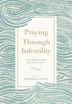 Praying Through Infertility: A 90-D