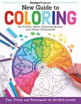 New Guide to Coloring for Crafts, Adult Coloring Books, and Other Coloristas!: Tips, Tricks, and Techniques for All Skill Levels!