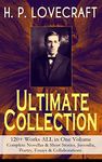 H. P. LOVECRAFT – Ultimate Collection: 120+ Works ALL in One Volume: Complete Novellas & Short Stories, Juvenilia, Poetry, Essays & Collaborations: The ... Whisperer in Darkness, The Cats of Ulthar…