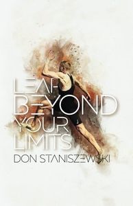 Leap Beyond Your Limits: Conquer Fear to Triumph in Life and Leadership