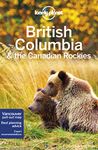 Lonely Planet British Columbia & the Canadian Rockies (Regional Guide)