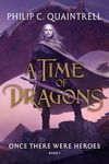 Once There Were Heroes (A Time of Dragons: Book 1)