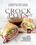 Cooking for Your Family with These Crockpots Recipes: Best Crockpot Cookbook for Busy Individuals