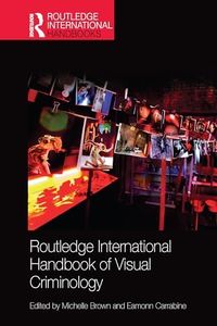 Routledge International Handbook of Visual Criminology (Routledge International Handbooks)
