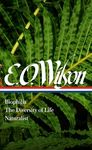 E. O. Wilson: Biophilia, The Diversity of Life, Naturalist (LOA #340) (Library of America)